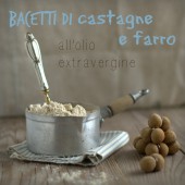 Nondisolopane - Bacetti di castagne e farro all’olio extravergine