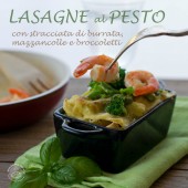 Nondisolopane - Lasagne al pesto con stracciata di burrata, broccoletti e mazzancolle