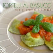 Nondisolopane - Tortelli al basilico con gamberi e stracciata di burrata