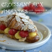 Nondisolopane - Croissant alle mandorle con lamponi e crema pasticcera